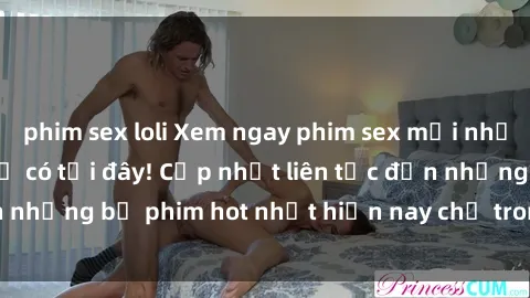 phim sex loli Xem ngay phim sex mới nhất, hấp dẫn nhất chỉ có tại đây! Cập nhật liên tục đến những bộ phim hot nhất hiện nay chỉ trong vài cú click!