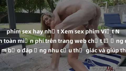 phim sex hay nhất Xem sex phim Việt Nam không che hoàn toàn miễn phí trên trang web chất lượng cao. Đảm bảo đáp ứng nhu cầu thị giác và giúp thỏa mãn mong muốn của bạn.