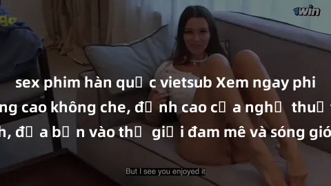 sex phim hàn quốc vietsub Xem ngay phim sex HD chất lượng cao không che, đỉnh cao của nghệ thuật làm tình, đưa bạn vào thế giới đam mê và sóng gió của tình yêu không giới hạn.