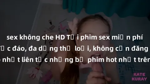 sex không che HD Tải phim sex miễn phí chất lượng cao độc đáo, đa dạng thể loại, không cần đăng ký tài khoản. Cập nhật liên tục những bộ phim hot nhất trên thị trường. Sự lựa chọn hàng đầu cho người y