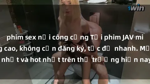 phim sex nơi công cộng Tải phim JAV miễn phí chất lượng cao, không cần đăng ký, tốc độ nhanh. Mới nhất và hot nhất trên thị trường hiện nay, cập nhật hàng ngày.