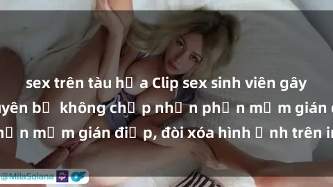 sex trên tàu hỏa Clip sex sinh viên gây sốt mạng xã hội: Tuyên bố không chấp nhận phần mềm gián điệp, đòi xóa hình ảnh trên internet