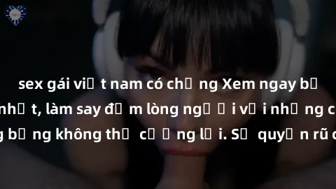 sex gái việt nam có chồng Xem ngay bộ phim sex milf hot nhất, làm say đắm lòng người với những cảnh nóng bỏng không thể cưỡng lại. Sự quyến rũ của MILF sẽ khiến bạn mãnh liệt!
