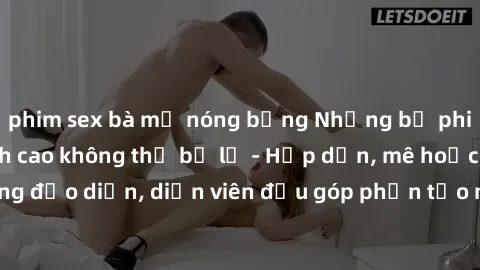 phim sex bà mẹ nóng bỏng Những bộ phim sex gái già đỉnh cao không thể bỏ lỡ - Hấp dẫn, mê hoặc, từng đạo diễn, diễn viên đều góp phần tạo nên sự hấp dẫn, kích thích.