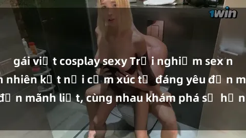 gái việt cosplay sexy Trải nghiệm sex ngoài trời: Khi thiên nhiên kết nối cảm xúc từ đáng yêu đến mãnh liệt, cùng nhau khám phá sự hứng khởi và thú vị.
