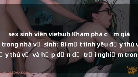sex sinh viên vietsub Khám phá cảm giác mới mẻ với sex trong nhà vệ sinh: Bí mật tình yêu đầy thú vị và hấp dẫn để trải nghiệm trong đêm hôm nay!