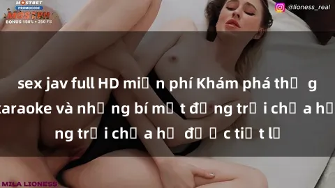 sex jav full HD miễn phí Khám phá thế giới sex quán karaoke và những bí mật động trời chưa hề được tiết lộ