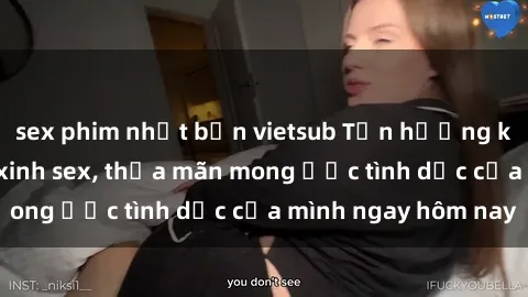 sex phim nhật bản vietsub Tận hưởng khoái cảm với gái xinh sex, thỏa mãn mong ước tình dục của mình ngay hôm nay